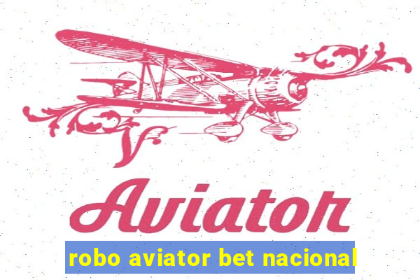 robo aviator bet nacional